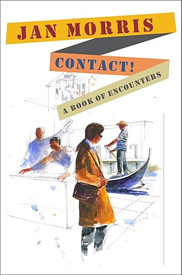 Contact!: A Book of Encounters - Morris, Jan, Professor