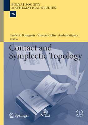 Contact and Symplectic Topology - Bourgeois, Frdric (Editor), and Colin, Vincent (Editor), and Stipsicz, Andrs (Editor)