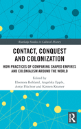 Contact, Conquest and Colonization: How Practices of Comparing Shaped Empires and Colonialism Around the World