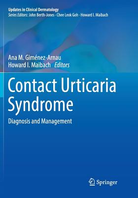 Contact Urticaria Syndrome: Diagnosis and Management - Gimnez-Arnau, Ana M (Editor), and Maibach, Howard I, MD (Editor)