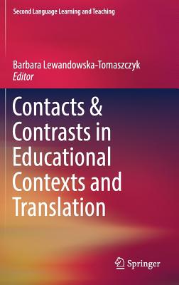 Contacts and Contrasts in Educational Contexts and Translation - Lewandowska-Tomaszczyk, Barbara (Editor)