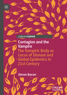 Contagion and the Vampire: The Vampiric Body as Locus of Disease and Global Epidemics in 21st Century