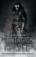 Contagion Chaser: The Story of an Infectious Disease Detective