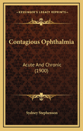 Contagious Ophthalmia: Acute and Chronic (1900)
