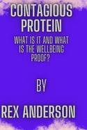 Contagious Protein: What Is It and What Is the Well Being Prove