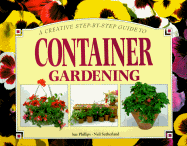 Container Gardening a Creative Step by Step Guide to