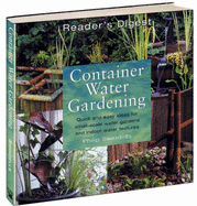 Container Water Gardening: Quick and Easy Ideas for Small-scale Water Gardens and Indoor Water Features