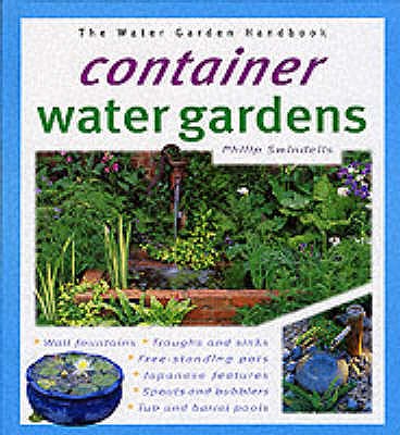 Container Water Gardens - Swindells, Philip