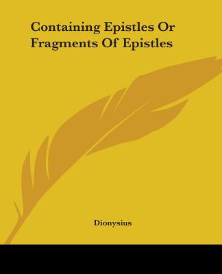 Containing Epistles Or Fragments Of Epistles - Dionysius