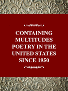 Containing Multitudes Poetry in the United States Since 1950