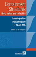 Containment Structures: Risk, Safety and Reliability: Proceedings of the Iabse Henderson Colloquium