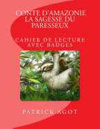 Conte D'Amazonie: La Sagesse Du Paresseux: Cahier de Lecture Avec Badges