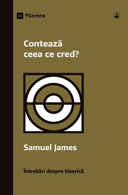 Conteaza ceea ce cred? (Does It Matter What I Believe?) (Romanian) - James, Samuel