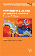 Contemplating Violence: Critical Studies in Modern German Culture