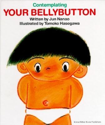 Contemplating Your Bellybutton - Nanao, Jun, and Stinchecum, Amanda Mayer (Translated by)