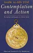 Contemplation and Action: The Spiritual Autobiography of a Shi'i Philosopher