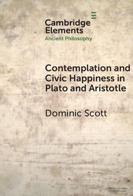 Contemplation and Society in Plato and Aristotle - Scott, Dominic