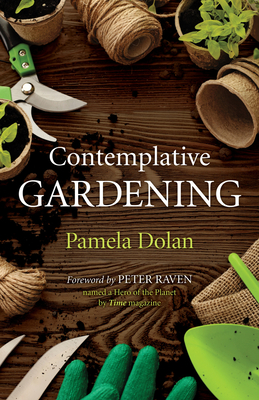 Contemplative Gardening - Dolan, Pamela, and Raven, Peter (Foreword by)