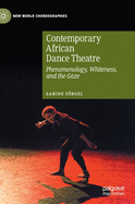 Contemporary African Dance Theatre: Phenomenology, Whiteness, and the Gaze