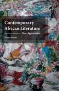 Contemporary African Literature: New Approaches - Ojaide, Tanure