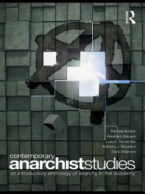 Contemporary Anarchist Studies: An Introductory Anthology of Anarchy in the Academy - Amster, Randall (Editor), and DeLeon, Abraham (Editor), and Fernandez, Luis (Editor)
