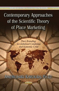 Contemporary Approaches of the Scientific Theory of Place Marketing: Place Branding in Globalized Conditions & Economic Crisis