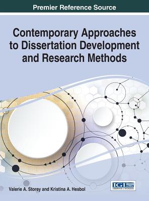 Contemporary Approaches to Dissertation Development and Research Methods - Storey, Valerie A. (Editor), and Hesbol, Kristina A. (Editor)