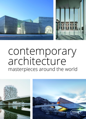 Contemporary Architecture: Masterpieces around the World - Braun, Markus Sebastian (Editor), and van Uffelen, Chris