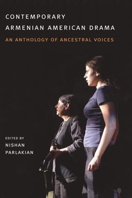 Contemporary Armenian American Drama: An Anthology of Ancestral Voices - Parlakian, Nishan, Professor (Editor)