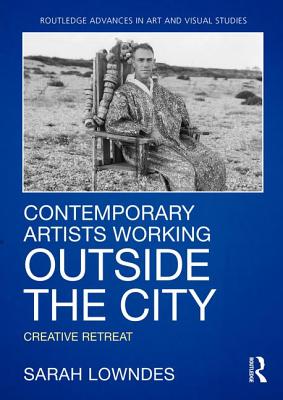 Contemporary Artists Working Outside the City: Creative Retreat - Lowndes, Sarah