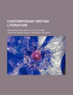 Contemporary British Literature: Bibliographies and Study Outlines - Manly, John Matthews