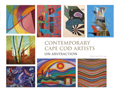 Contemporary Cape Cod Artists: On Abstraction