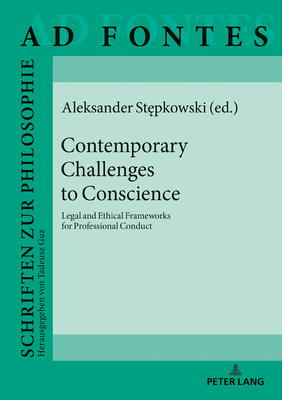 Contemporary Challenges to Conscience: Legal and Ethical Frameworks for Professional Conduct - Guz, Tadeusz, and Stepkowski, Aleksander (Editor)