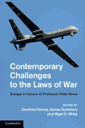 Contemporary Challenges to the Laws of War: Essays in Honour of Professor Peter Rowe