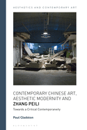 Contemporary Chinese Art, Aesthetic Modernity and Zhang Peili: Towards a Critical Contemporaneity