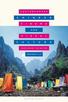 Contemporary Chinese Cinema and Visual Culture: Envisioning the Nation - Lu, Sheldon, and Gallagher, Mark (Editor), and Wang, Yiman (Editor)