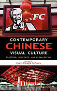 Contemporary Chinese Visual Culture: Tradition, Modernity, and Globalization