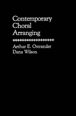 Contemporary Choral Arranging - Ostrander, Arthur, and Wilson, D