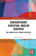 Contemporary Christian-Muslim Dialogue: Two Twenty-First Century Initiatives