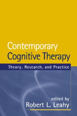 Contemporary Cognitive Therapy: Theory, Research, and Practice - Leahy, Robert L, PhD (Editor)