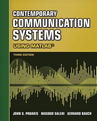 Contemporary Communication Systems Using MATLAB - Proakis, John G, and Salehi, Masoud, and Bauch, Gerhard