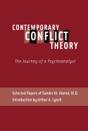 Contemporary Conflict Theory: The Journey of a Psychoanalyst: Selected Papers of Sander M. Abend, MD.