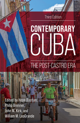 Contemporary Cuba: The Post-Castro Era - Bastian, Hope (Editor), and Brenner, Philip (Editor), and Kirk, John M (Editor)