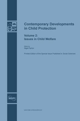 Contemporary Developments in Child Protection: Issues in Child Welfare - Parton, Nigel, Professor (Guest editor)