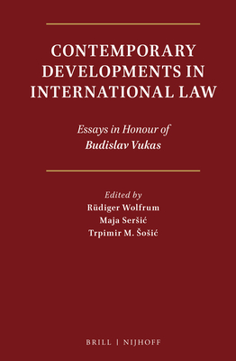 Contemporary Developments In International Law Essays In Honour Of Contemporary Developments In International Law Essays In Honour Of Budislav Vukas Wolfrum Rudiger