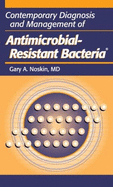 Contemporary Diagnosis and Management of Antimicrobial-Resistant Bacteria