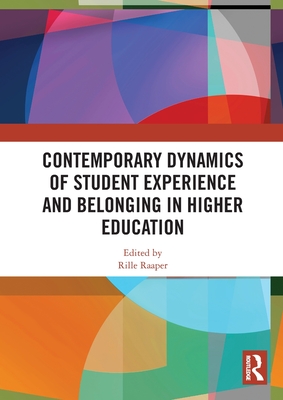 Contemporary Dynamics of Student Experience and Belonging in Higher Education - Raaper, Rille (Editor)