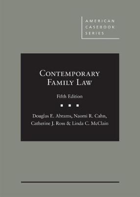 Contemporary Family Law - Abrams, Douglas E., and Cahn, Naomi R., and Ross, Catherine J.