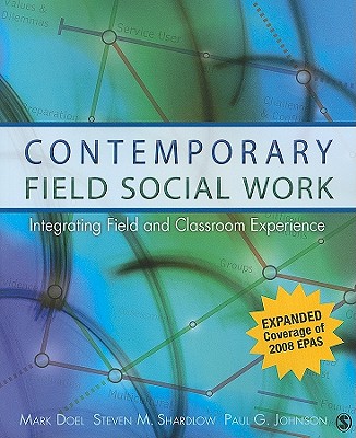 Contemporary Field Social Work: Integrating Field and Classroom Experience - Doel, Mark, and Shardlow, Steven M, and Johnson, Paul G