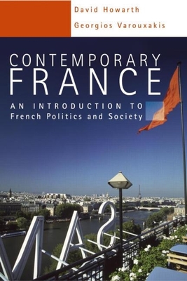 Contemporary France: An Introduction to French Politics and Society - Howarth, David, Dr., and Varouxakis, Georgios